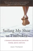 Sailing My Shoe to Timbuktu : A Woman's Adventurous Search for Family, Spirit, and Love артикул 7197d.
